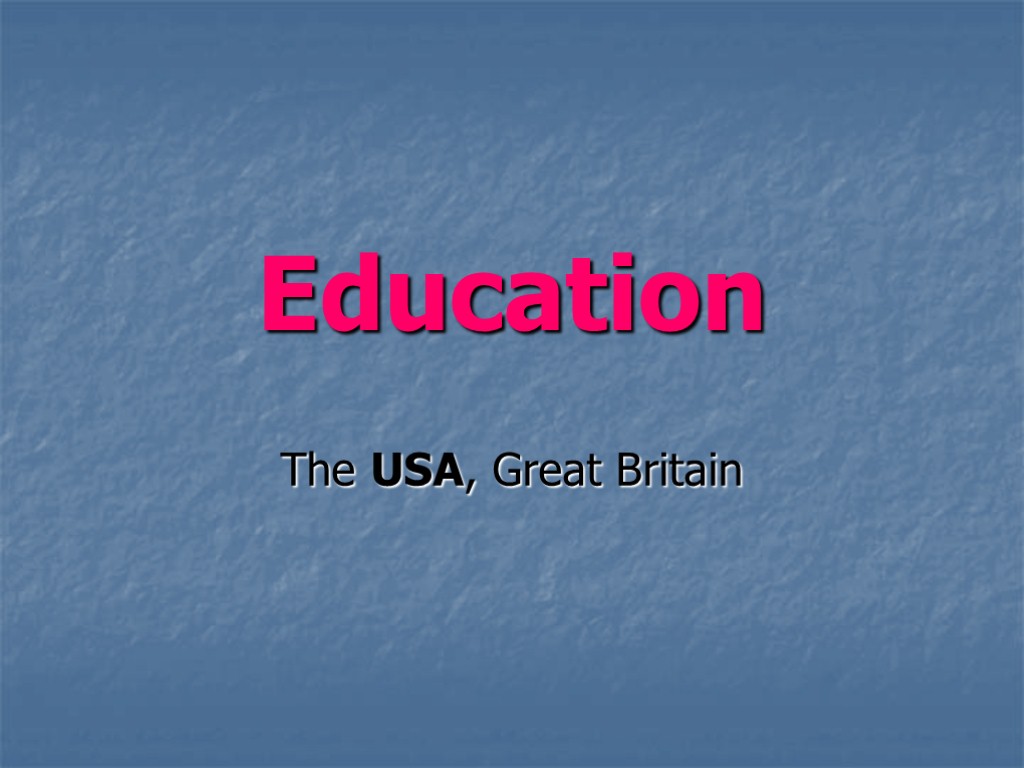 Education The USA, Great Britain